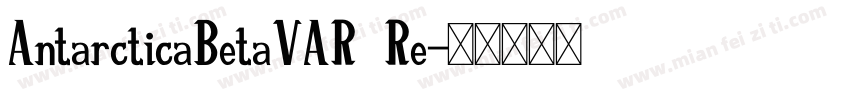 AntarcticaBetaVAR Re字体转换